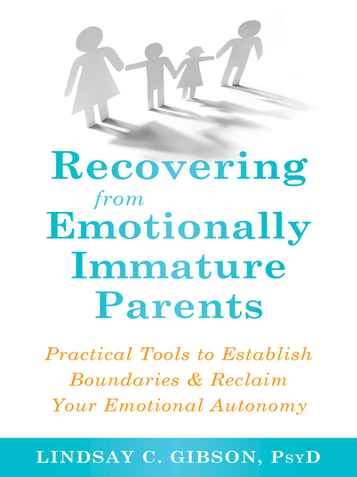 Title details for Recovering from Emotionally Immature Parents by Lindsay C. Gibson - Wait list